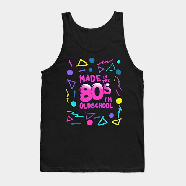 Made in the 80s I’m Oldschool Tank Top by GuiltlessGoods